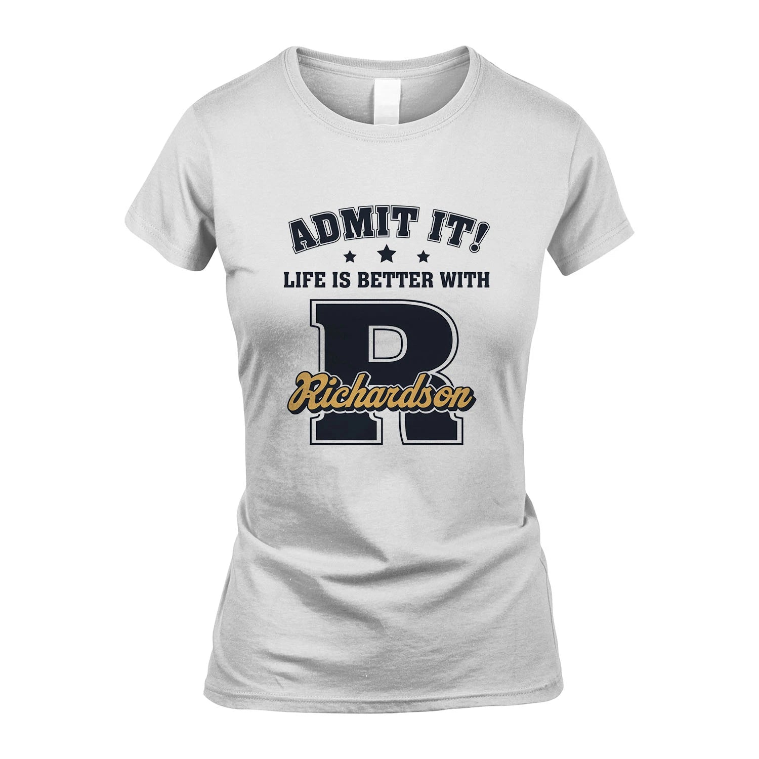 Life Is Better With Your Name Shirt RICHARDSON M1-17
