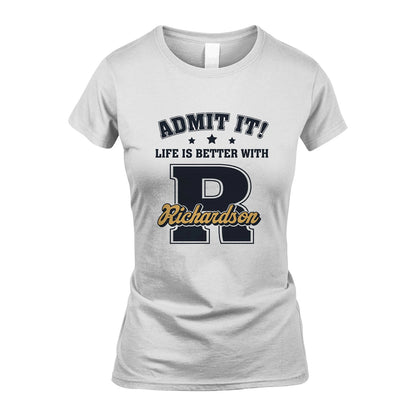 Life Is Better With Your Name Shirt RICHARDSON M1-17