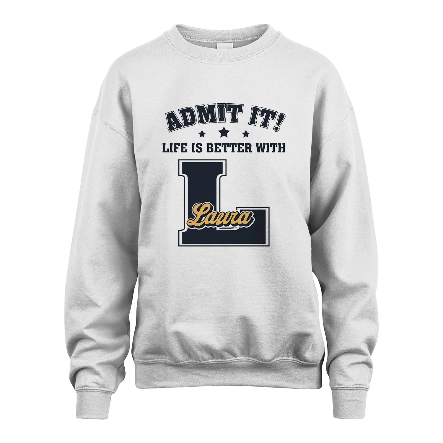 Life Is Better With Your Name Shirt LAURA M1-17