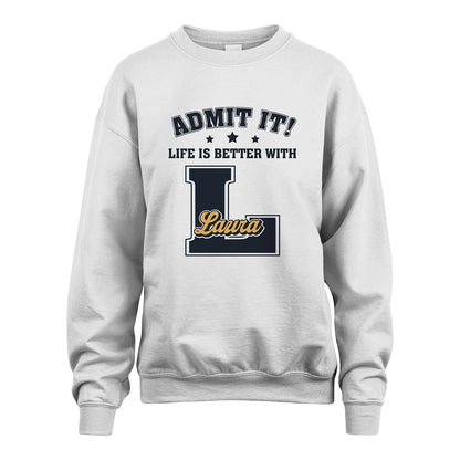 Life Is Better With Your Name Shirt LAURA M1-17