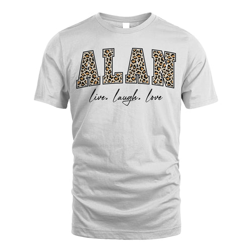Live Laugh Love Custom Name With Leopard Pattern Shirt ALAN M1-13
