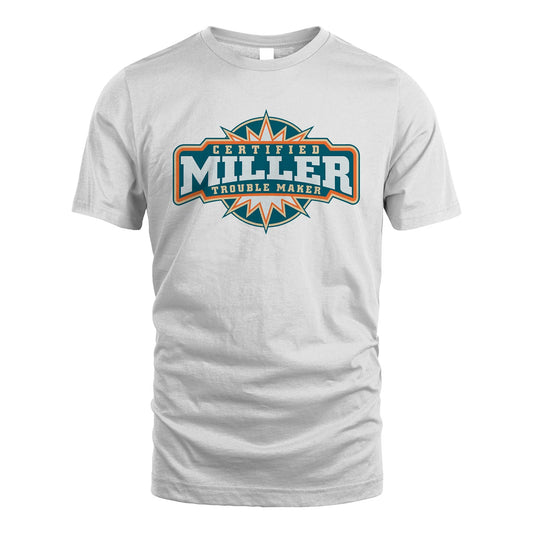 Certified Your Name Trouble Maker Shirt MILLER M1-36