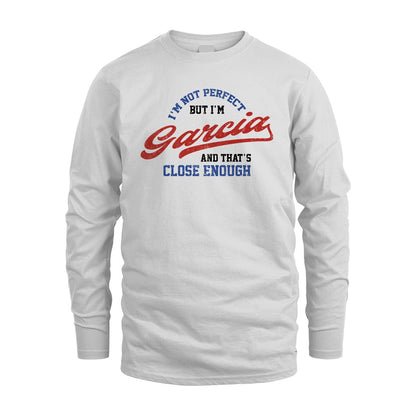I'm Not Perfect But I'm Your Name And That's Close Enough Shirt GARCIA M1-27