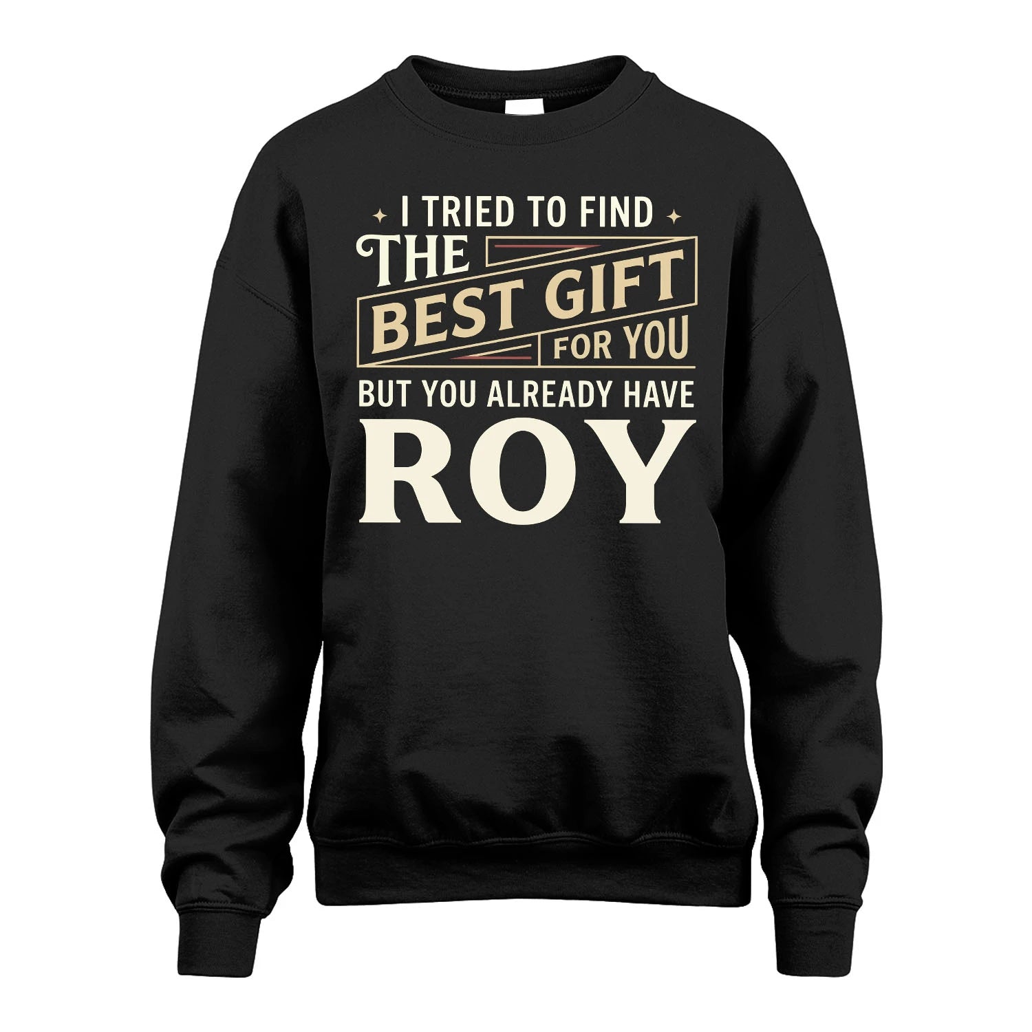 I Tried To Find The Best Gift For You Shirt ROY M1-3