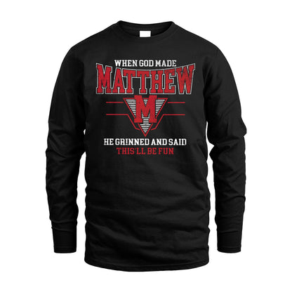 When God Made Your Name He Grinned And Said This'll Be Fun Baseball Shirt MATTHEW M1-29