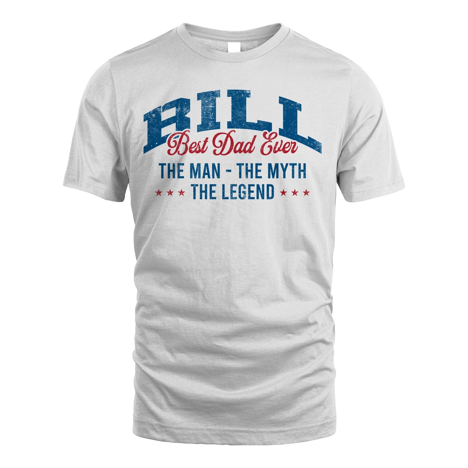 Best Dad Ever The Man The Myth The Legend BILL M1-7