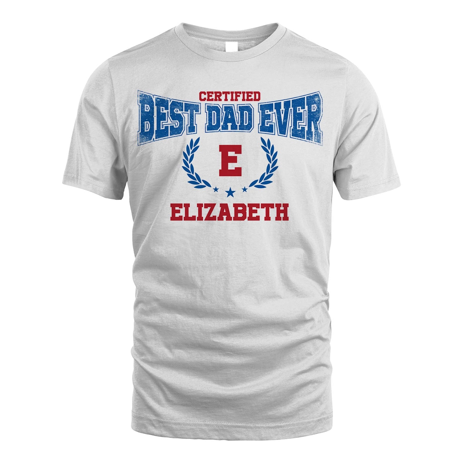 Certified Best Dad Ever Shirt ELIZABETH M1-11