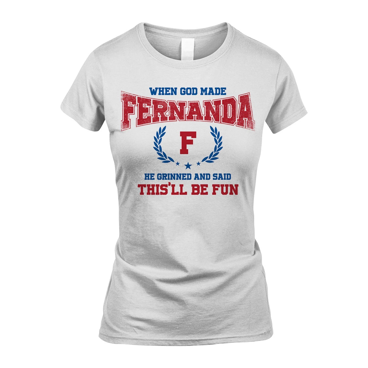 When God Made He Grinned And Said This'll Be Fun Shirt FERNANDA M1-12