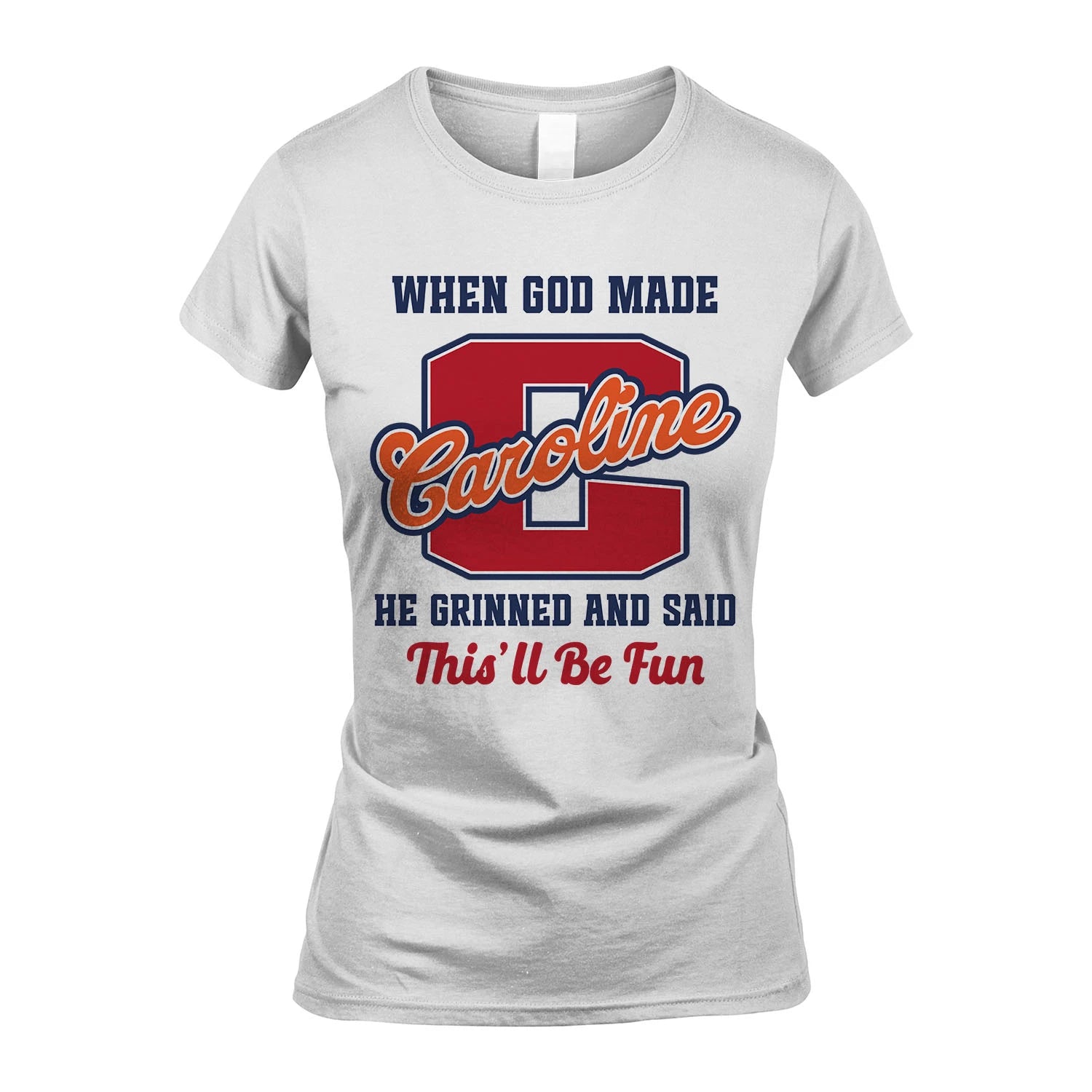 God Made Your Name Custom Shirt CAROLINE M1-16