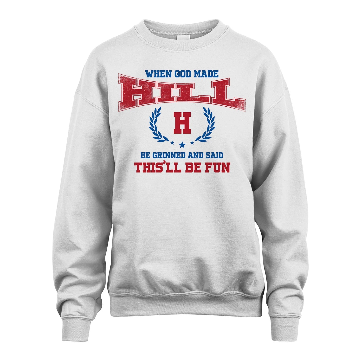 When God Made He Grinned And Said This'll Be Fun Shirt HILL M1-12