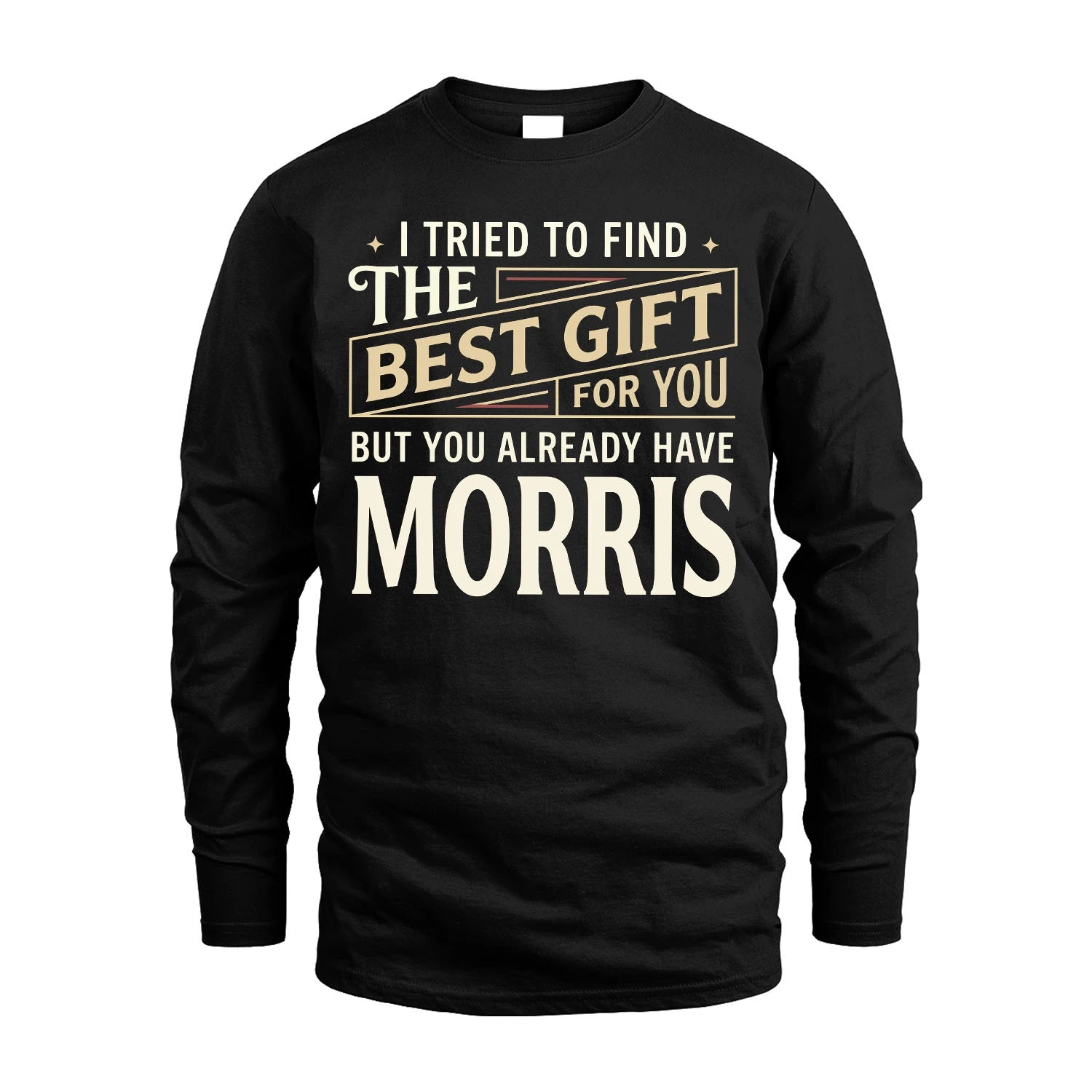 I Tried To Find The Best Gift For You Shirt MORRIS M1-3