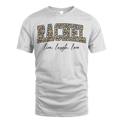 Live Laugh Love Custom Name With Leopard Pattern Shirt RACHEL M1-13