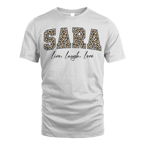 Live Laugh Love Custom Name With Leopard Pattern Shirt SARA M1-13