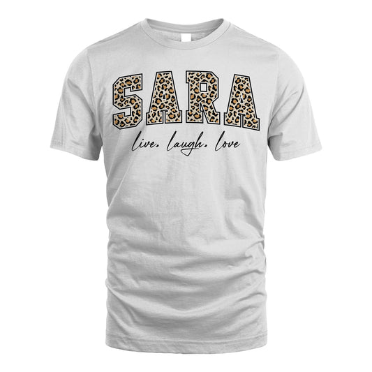 Live Laugh Love Custom Name With Leopard Pattern Shirt SARA M1-13