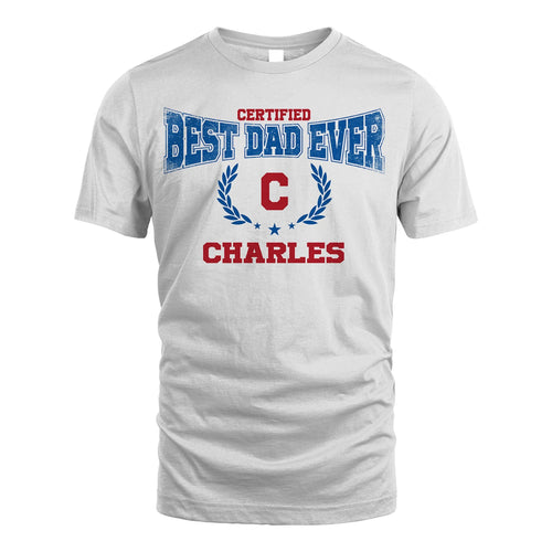 Certified Best Dad Ever Shirt CHARLES M1-11