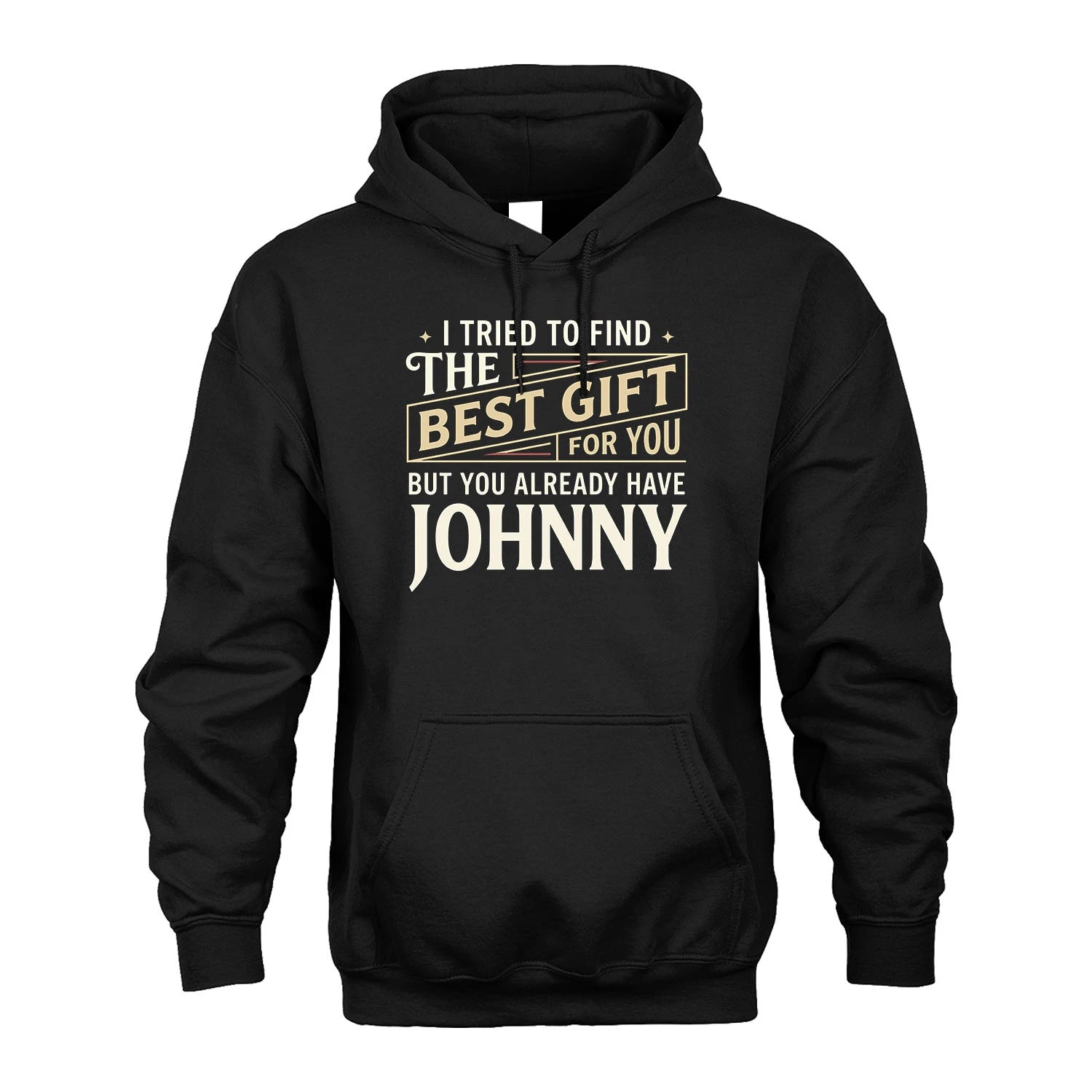 I Tried To Find The Best Gift For You Shirt JOHNNY M1-3