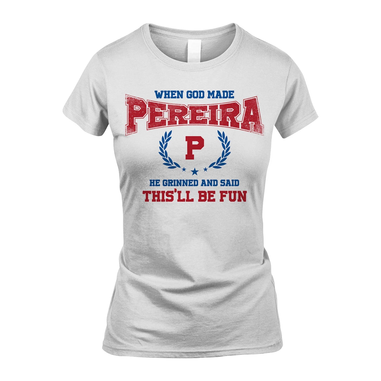 When God Made He Grinned And Said This'll Be Fun Shirt PEREIRA M1-12