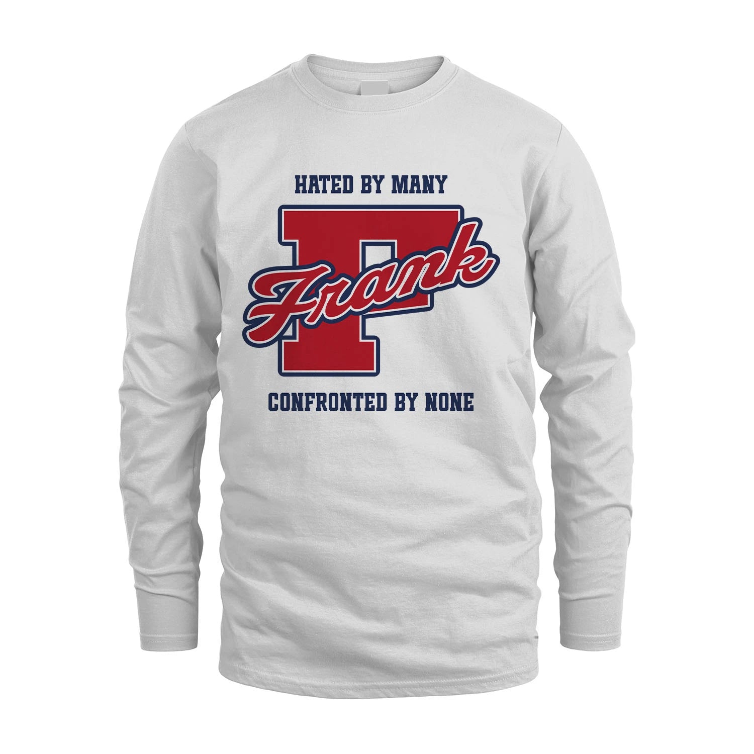 Hated By Many Confronted By None Personalized Name Shirt FRANK M1-8