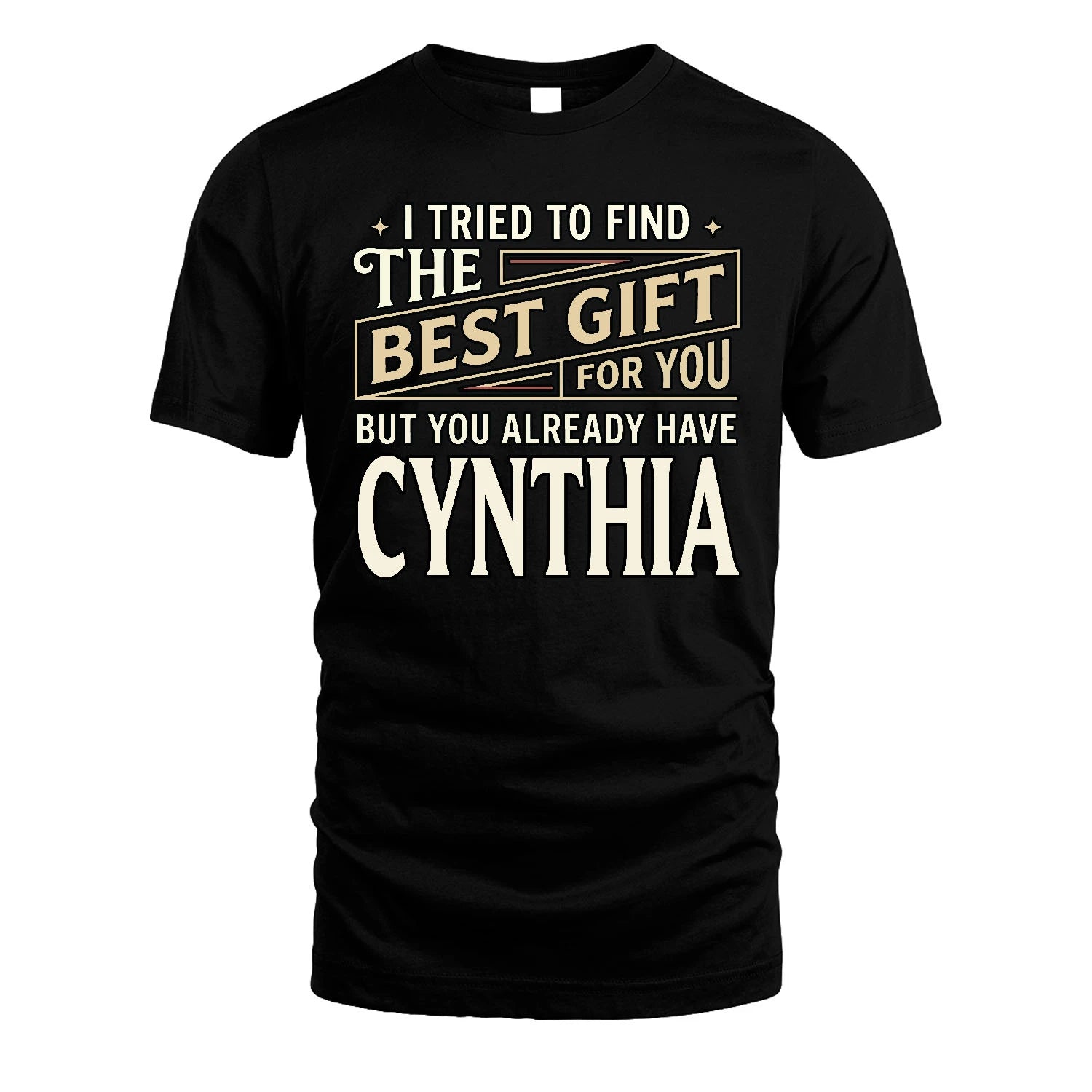 I Tried To Find The Best Gift For You Shirt CYNTHIA M1-3