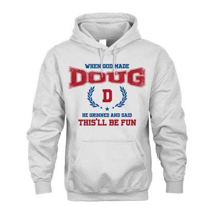 When God Made He Grinned And Said This'll Be Fun Shirt DOUG M1-12