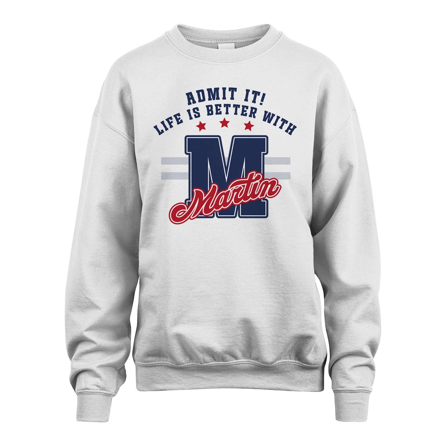 Admit It Life Is Better With Your Name Custom Shirt MARTIN M1-20