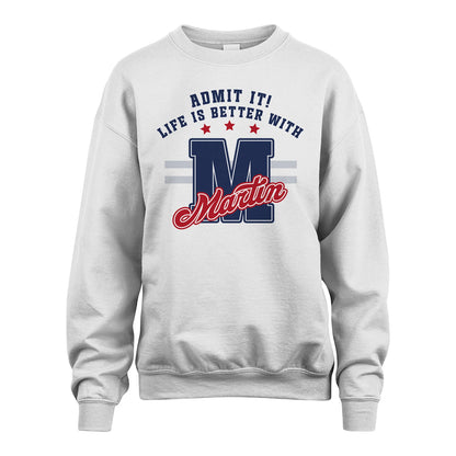 Admit It Life Is Better With Your Name Custom Shirt MARTIN M1-20