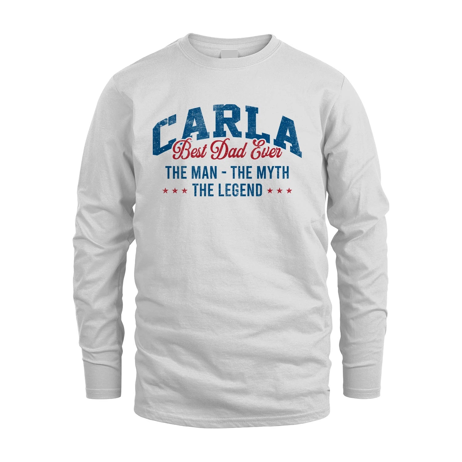 Best Dad Ever The Man The Myth The Legend CARLA M1-7