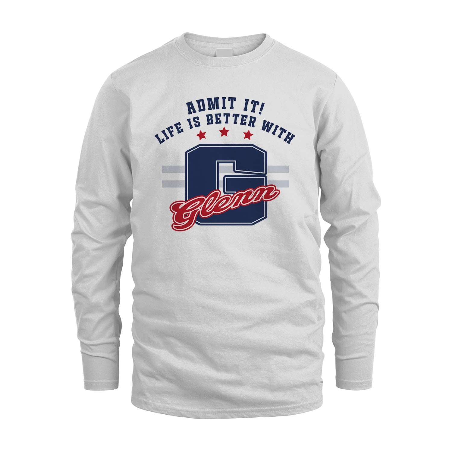 Admit It Life Is Better With Your Name Custom Shirt GLENN M1-20