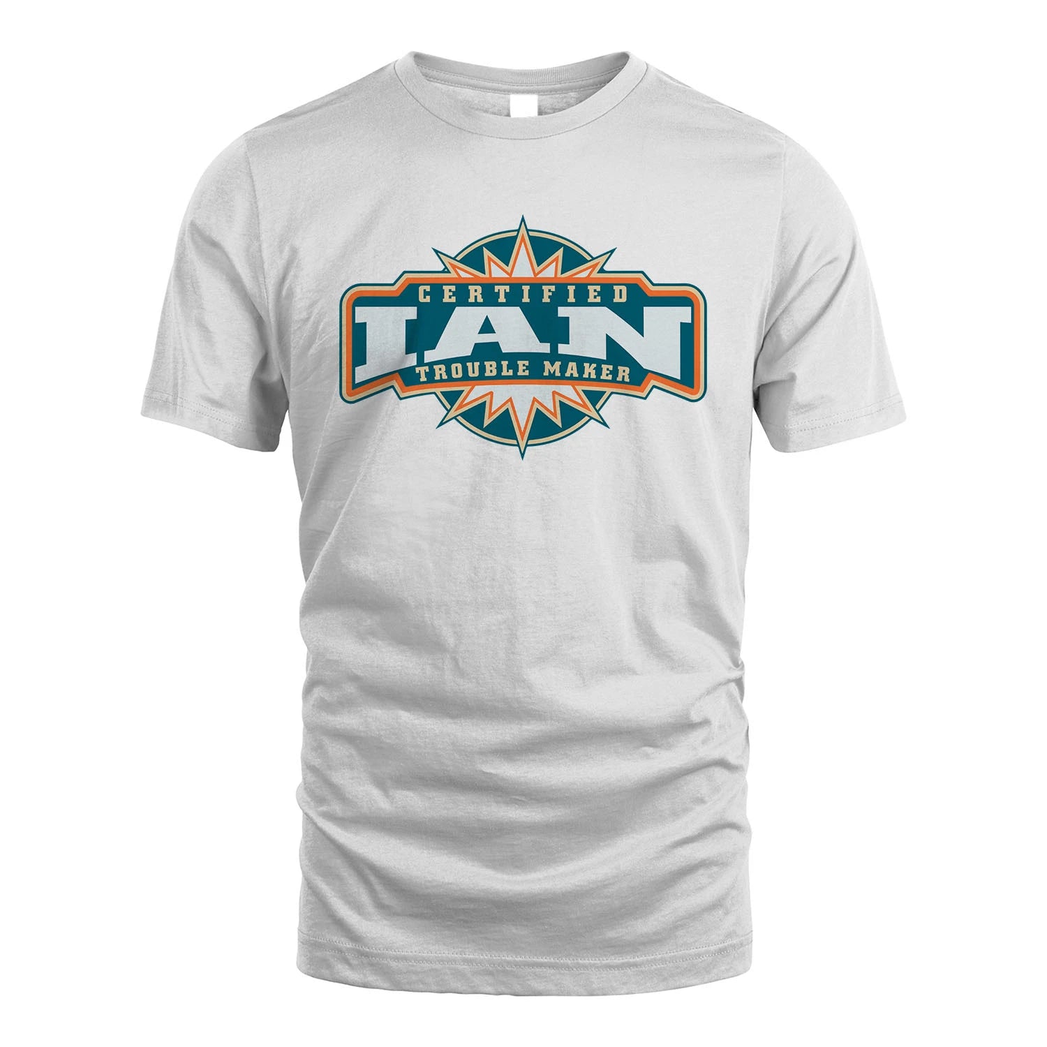 Certified Your Name Trouble Maker Shirt IAN M1-36
