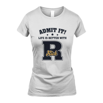 Life Is Better With Your Name Shirt RICH M1-17
