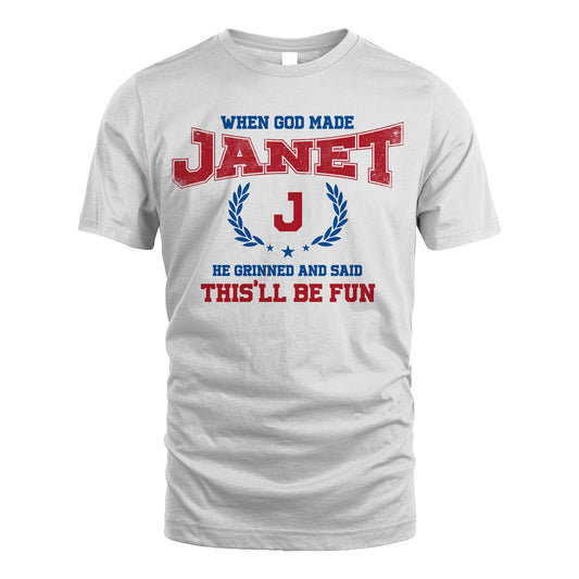 When God Made He Grinned And Said This'll Be Fun Shirt JANET M1-12