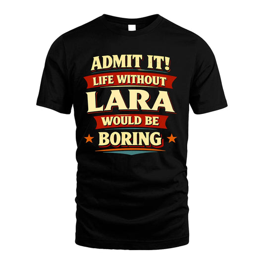 LARA 13K1-503 Admit It Life Without...
