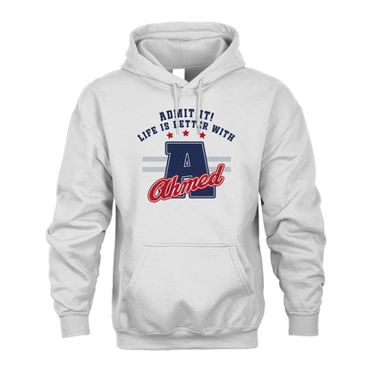 Admit It Life Is Better With Your Name Custom Shirt AHMED M1-20