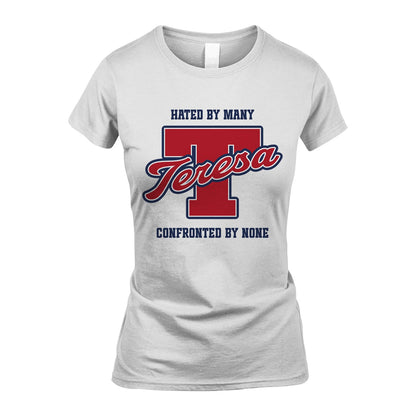 Hated By Many Confronted By None Personalized Name Shirt TERESA M1-8
