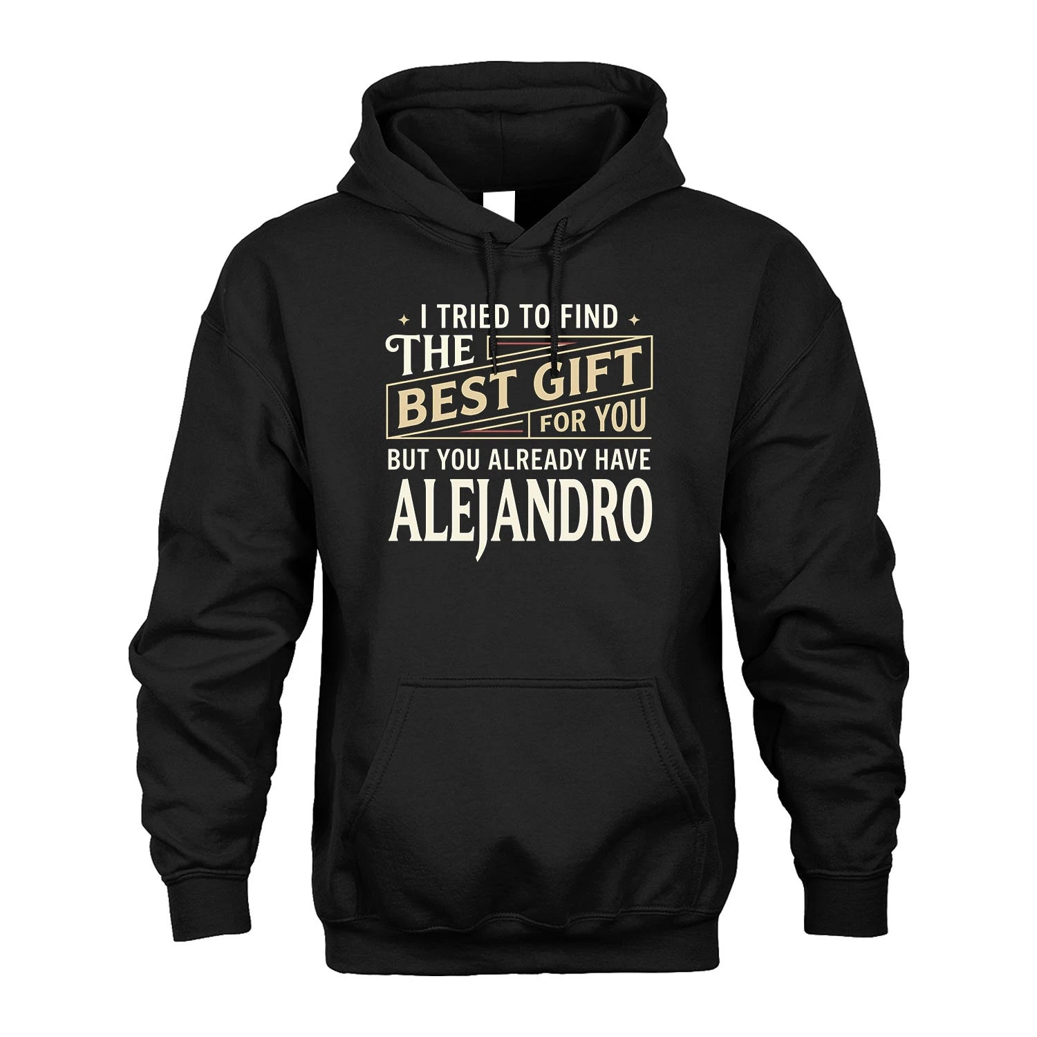 I Tried To Find The Best Gift For You Shirt ALEJANDRO M1-3
