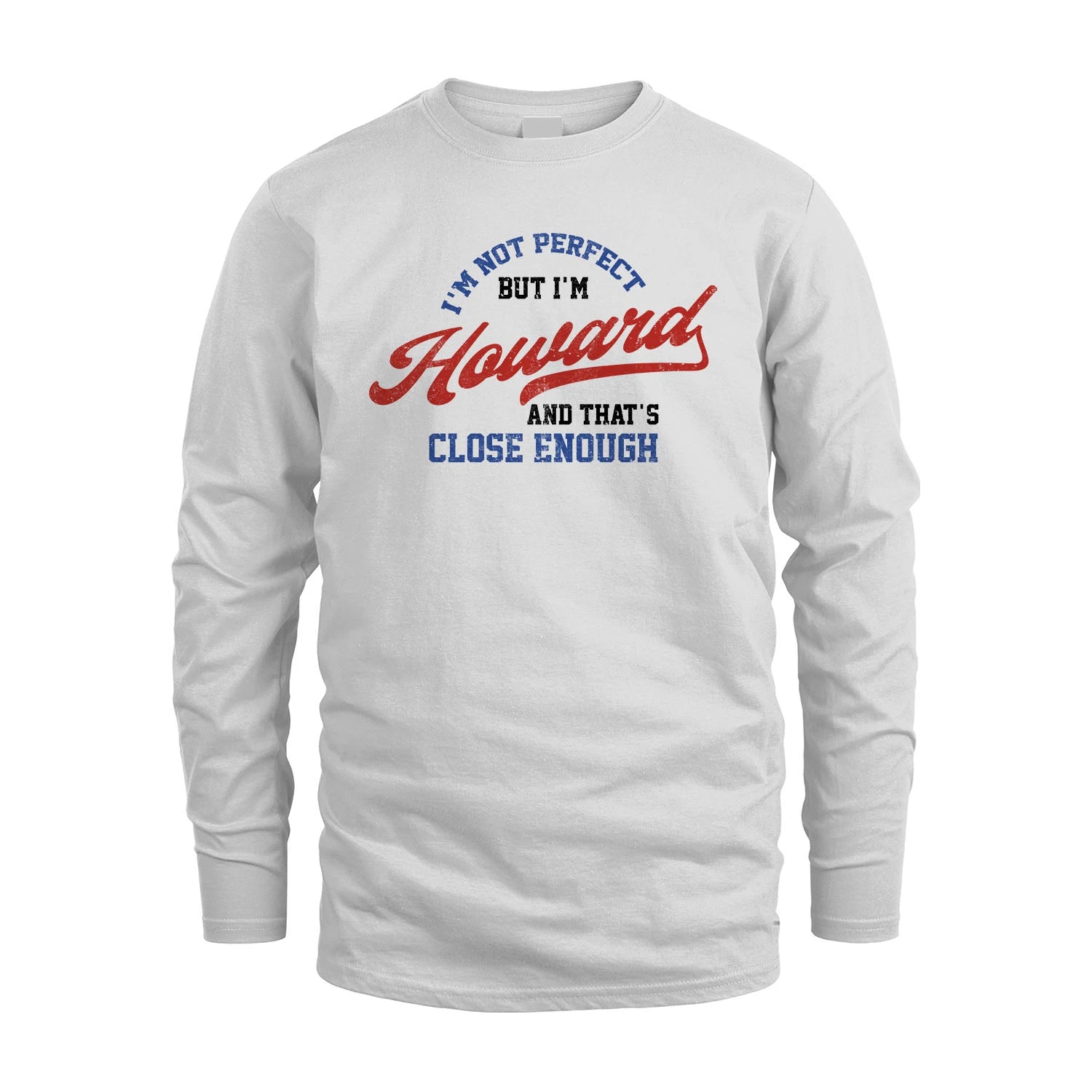 I'm Not Perfect But I'm Your Name And That's Close Enough Shirt HOWARD M1-27