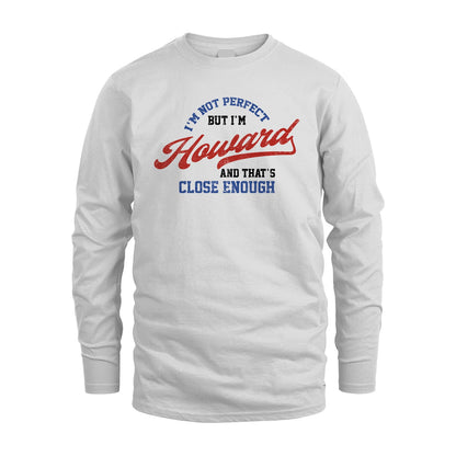 I'm Not Perfect But I'm Your Name And That's Close Enough Shirt HOWARD M1-27