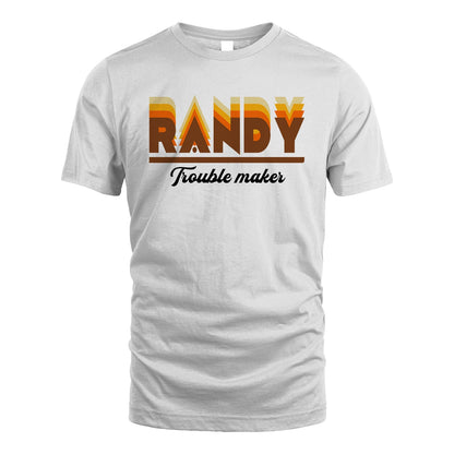 Your Name Trouble Maker Funny Shirt RANDY M1-34