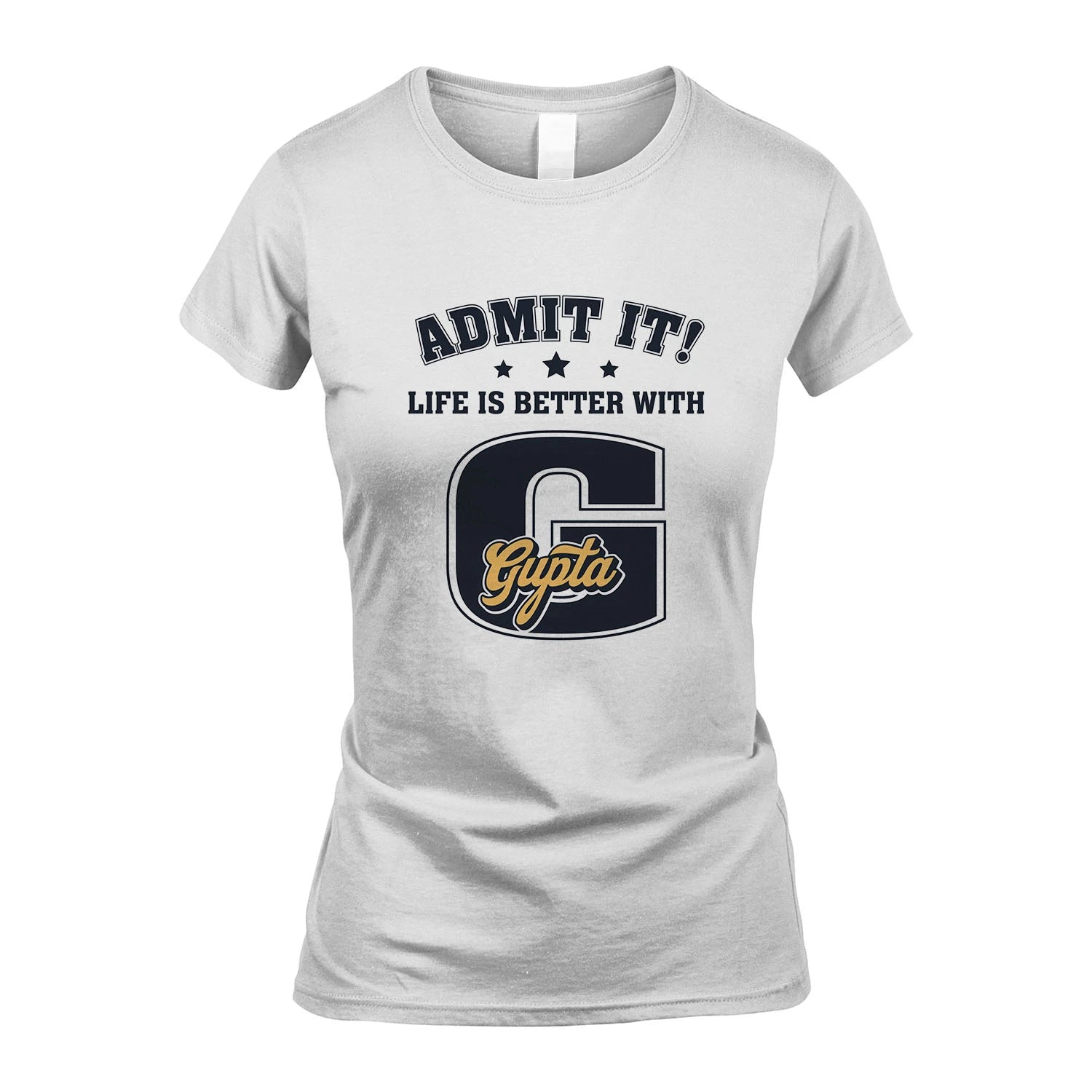 Life Is Better With Your Name Shirt GUPTA M1-17