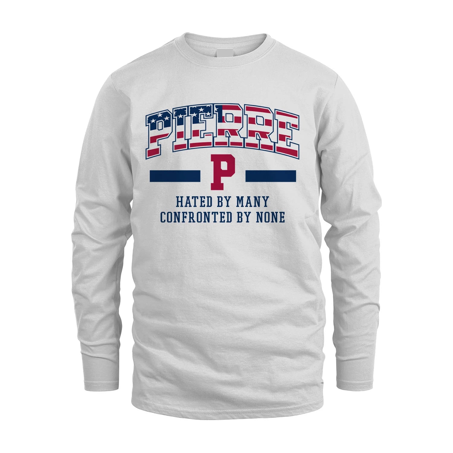 Hated By Many Confronted By None America Shirt PIERRE M1-10