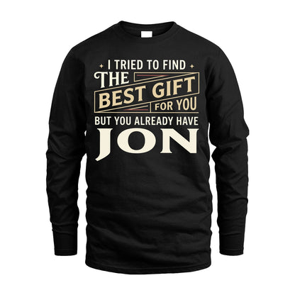 I Tried To Find The Best Gift For You Shirt JON M1-3
