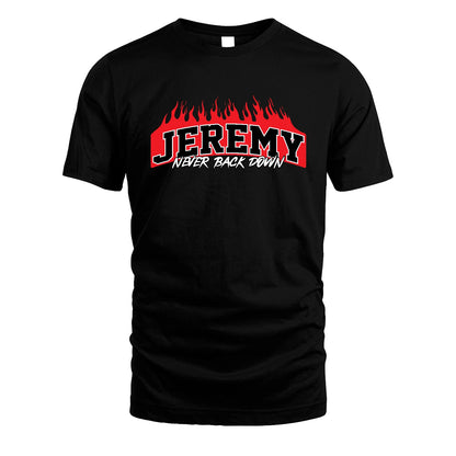 Never Back Down Your Name With Fire Shirt JEREMY M1-37