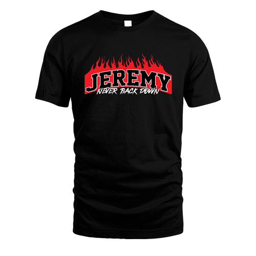 Never Back Down Your Name With Fire Shirt JEREMY M1-37