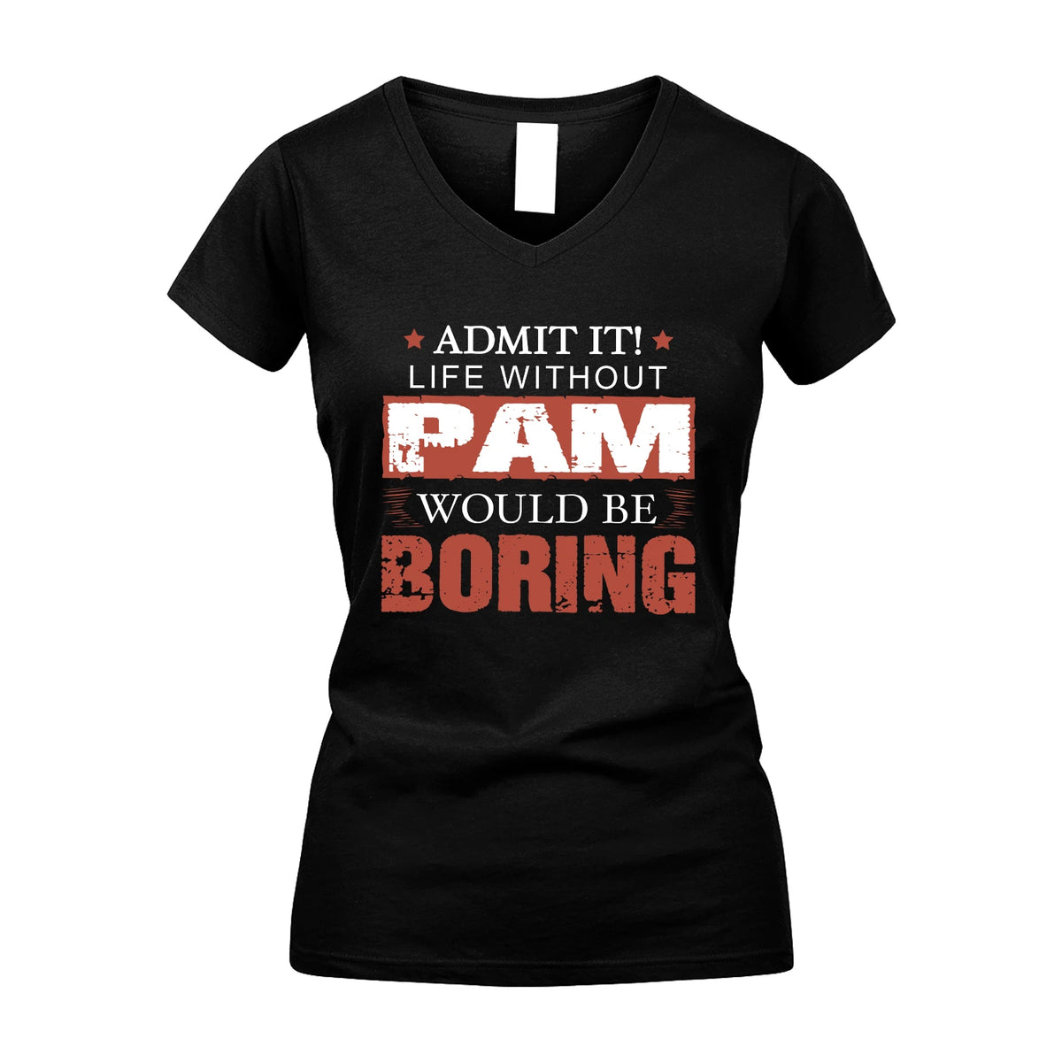 Admit It Life Without Your Name Would Be Boring Warning Shirt PAM M1-44