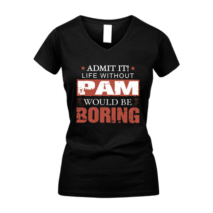 Admit It Life Without Your Name Would Be Boring Warning Shirt PAM M1-44