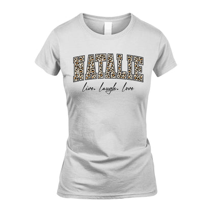 Live Laugh Love Custom Name With Leopard Pattern Shirt NATALIE M1-13