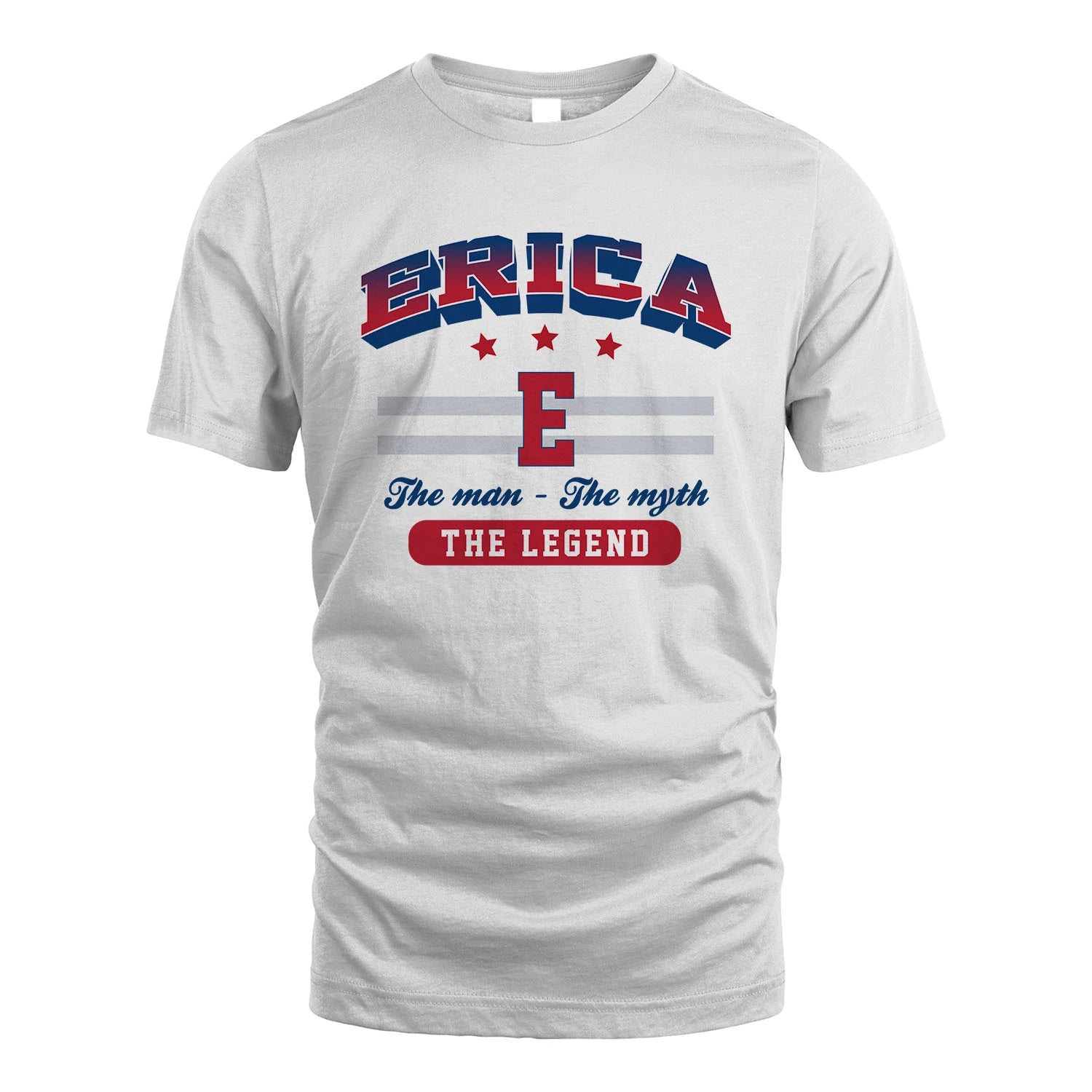 The Man The Myth The Legend With Your Name Shirt ERICA M1-35