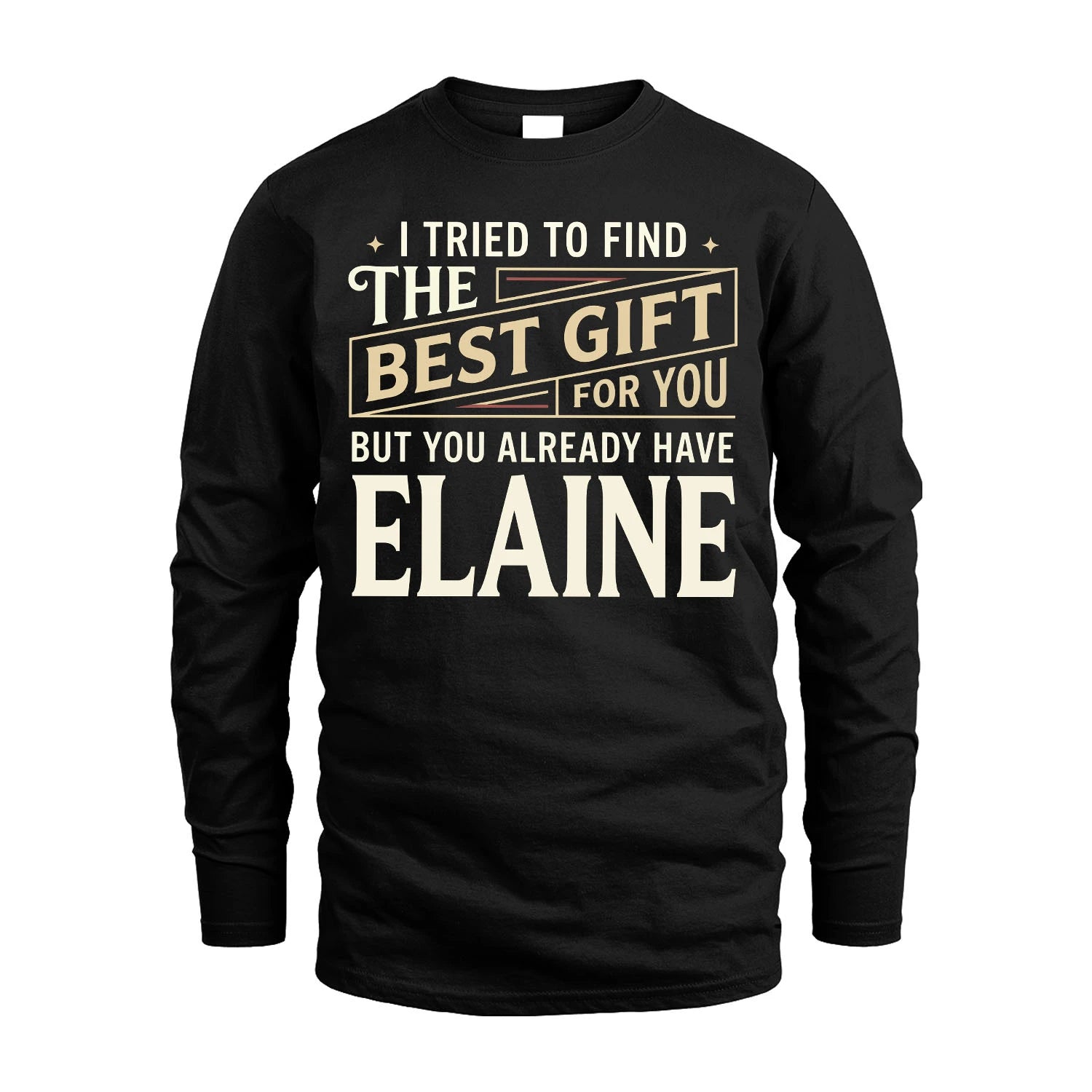 I Tried To Find The Best Gift For You Shirt ELAINE M1-3