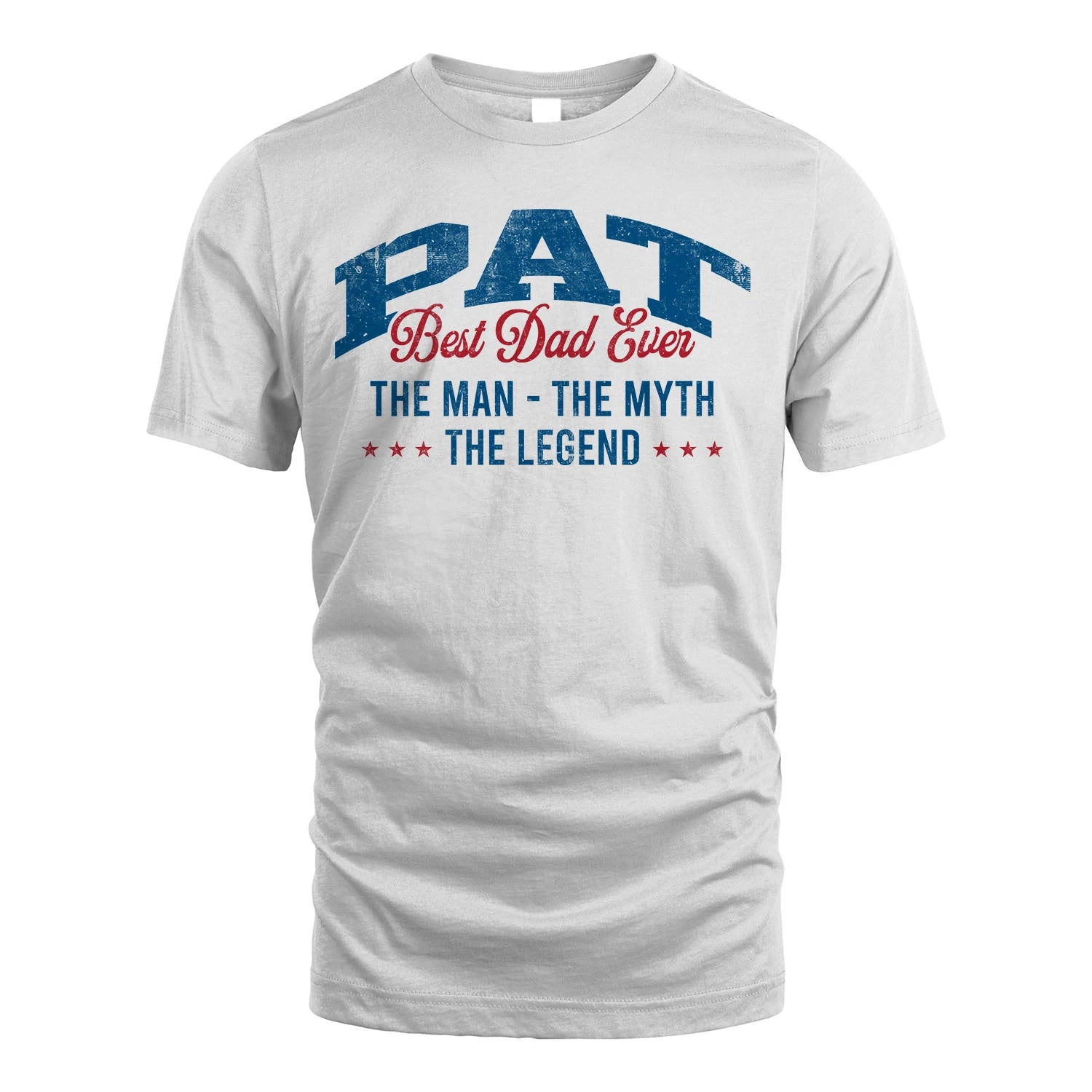 Best Dad Ever The Man The Myth The Legend PAT M1-7