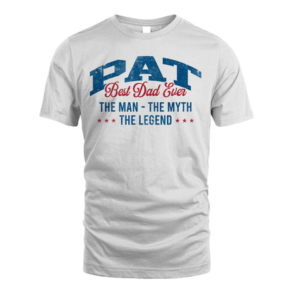 Best Dad Ever The Man The Myth The Legend PAT M1-7